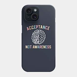 Neurodiversity Gift Neurodivergent Gift Acceptance Not Awareness Phone Case