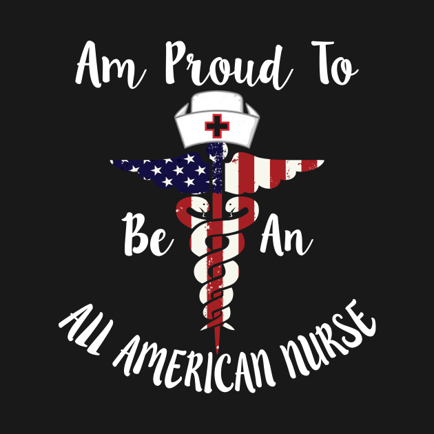 Am Proud to Be an All American Nurse, American map and Flag, 4th of July, happy independence day God Bless America by SweetMay