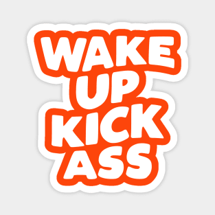 Wake Up Kick Ass in Orange and White Magnet