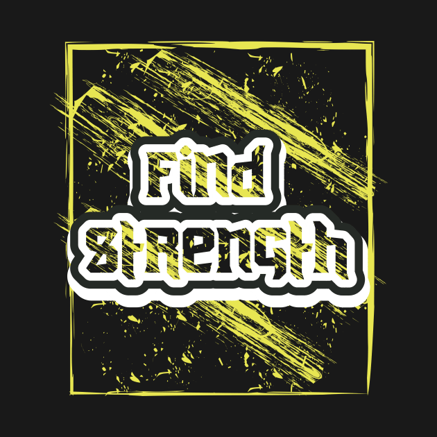 Find Strength Motivation by T-Shirt Attires