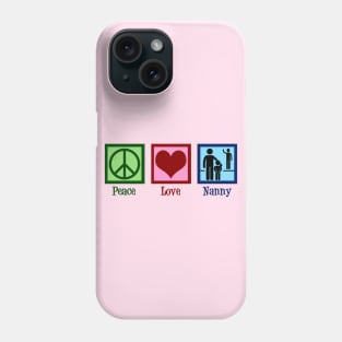 Peace Love Nanny Phone Case