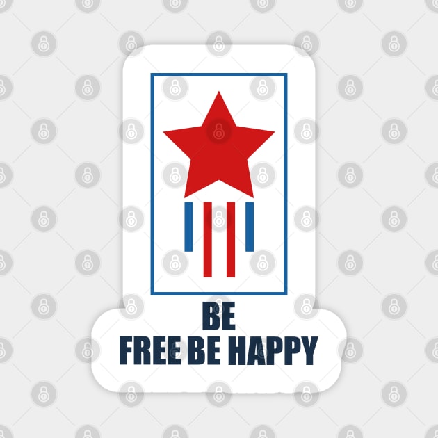 Be Free Be Happy T-shirt Magnet by slawers