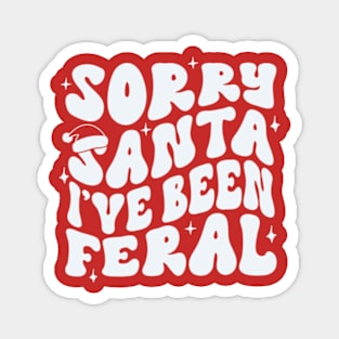 Sorry Santa I’ve been feral Magnet