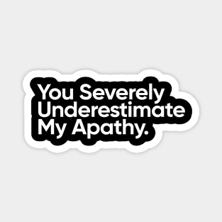 You Severely Underestimate My Apathy. - Wednesday Addams Quote Magnet