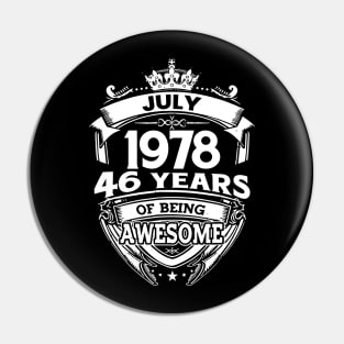 July 1978 46 Years Of Being Awesome 46th Birthday Pin