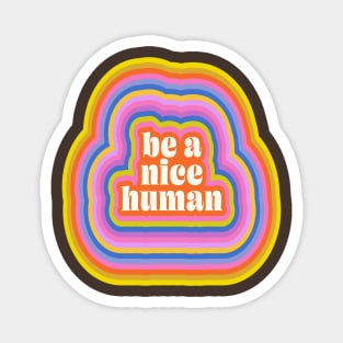 Groovy Retro Inspirational Nice Human Quote Magnet