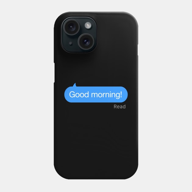 Good Morning Text Phone Case by StickSicky