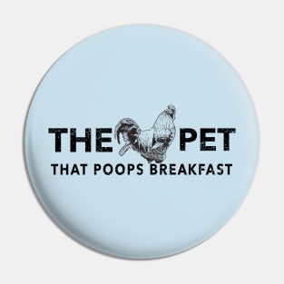 Chickens the Pet That Poops Breakfast Pin