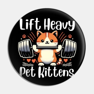 Lift Heavy Pet Kittens Funny Gym Workout Weight Lifter Pin