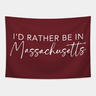 I'd Rather Be In Massachusetts Tapestry