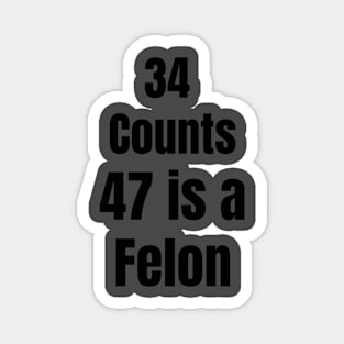 Anti trump Trump is a  Felon Magnet