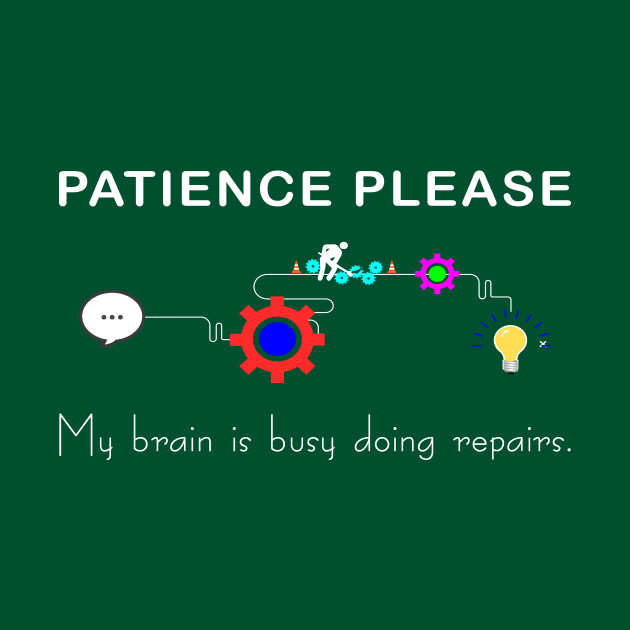 Brain Under Repair - Patience Please by survivorsister