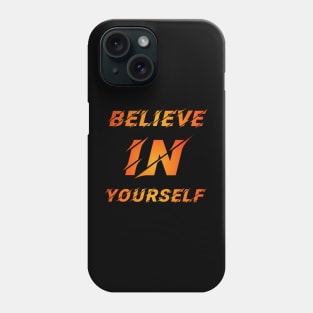 Believe in yourself Phone Case