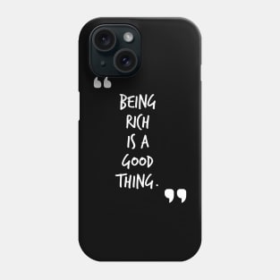 Being rich Phone Case