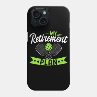 Pickleball Tournament My Retirement Plan Phone Case