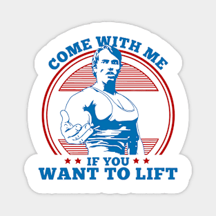 Come With Me If You Want To Lift Magnet