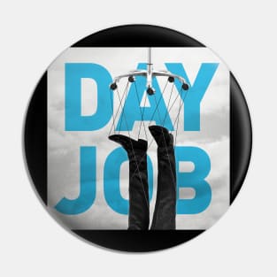 Day Job Pin