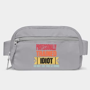 Professionally Trained Idiot funny saying design Bag