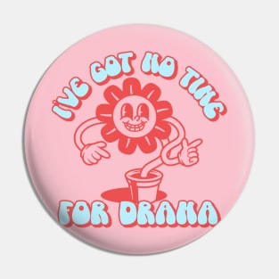 No Drama - Drama Free - No Time For Drama Pin