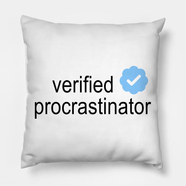 Verified Procrastinator Pillow by osnapitzami