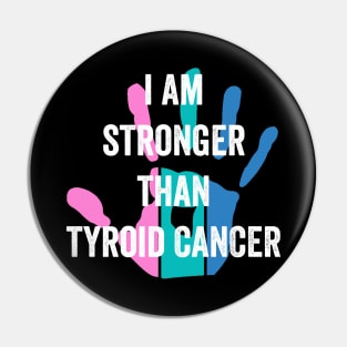 thyroid cancer awareness - I am stronger than thyroid cancer Pin