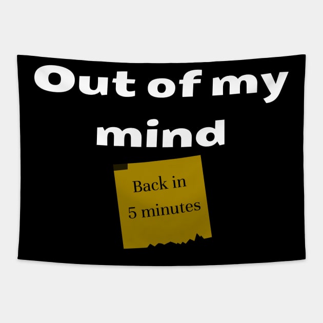 Out of my mind. Back in 5 minutes Tapestry by IndiPrintables