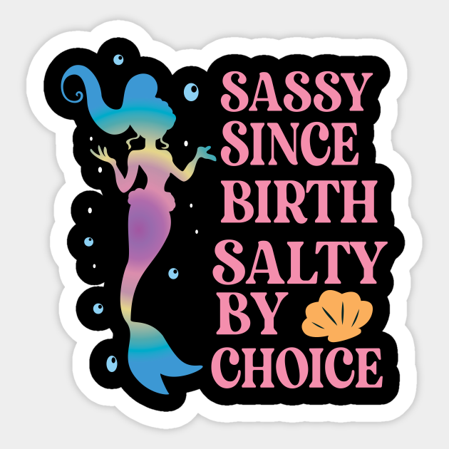 Sassy Since Birth Salty By Choice Sassy Since Birth Salty By Choice Sticker Teepublic