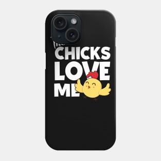 The Chicks Love Me Phone Case