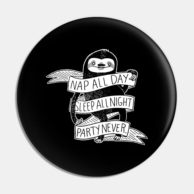 Nap All Day Sleep All Night Party Never Funny Sloth Pin by AnnetteNortonDesign