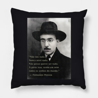 Fernando Pessoa portrait and quote: Não sou nada. Nunca serei nada. Não posso querer ser nada.... Pillow