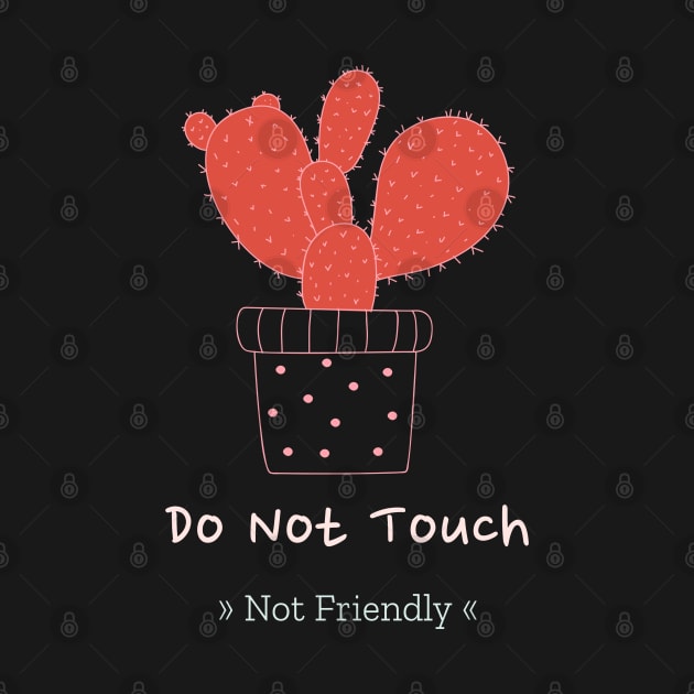 Not Friendly Do Not Touch by Alima