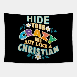 Hide Your Crazy And Act Like A Christian Tapestry