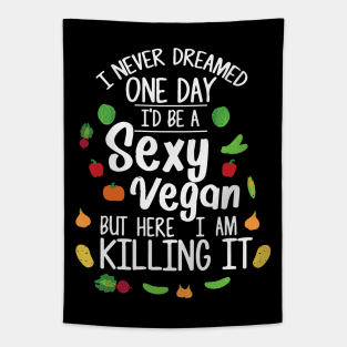 I Never Dreamed one day I'd be a Sexy Vegan but here I am killing it Tapestry