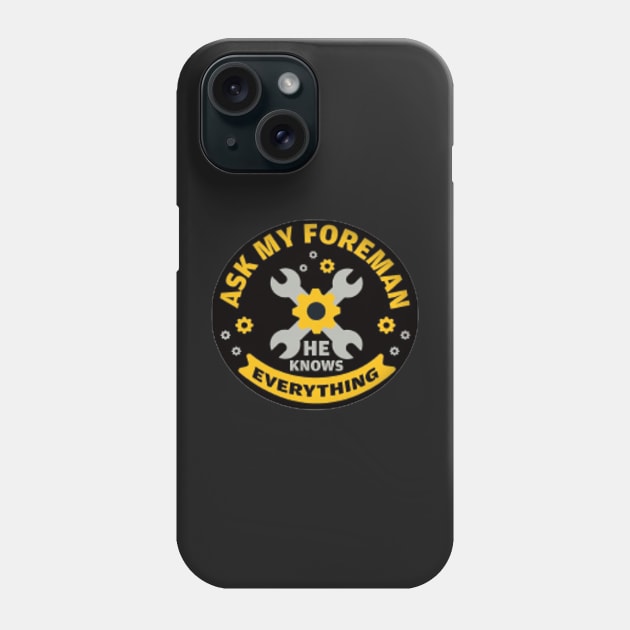 Ask my foreman he knows everything Phone Case by  The best hard hat stickers 