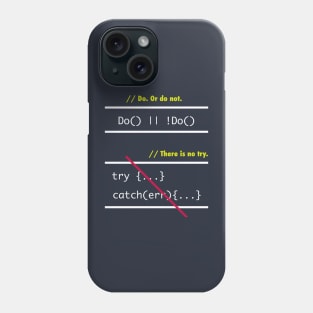 There is No Try in Code (JavaScript) Phone Case