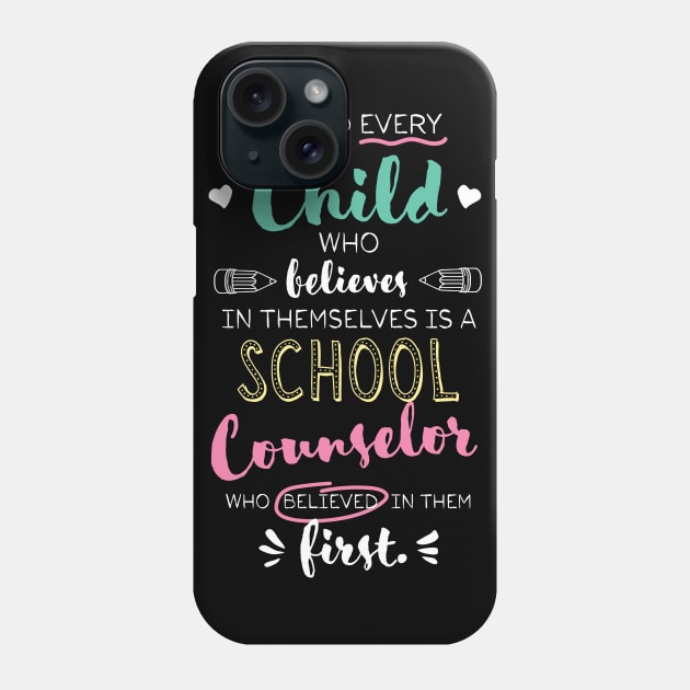 Great School Counselor who believed - Appreciation Quote Phone Case by BetterManufaktur