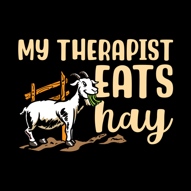 My Therapist Eats Hay Goat by maxcode