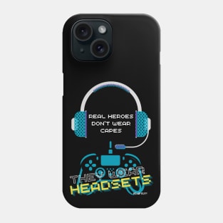 Video gamer real heroes don't wear capes they wear headsets Phone Case