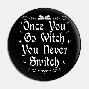 Once You Go Witch You Never Switch Pin