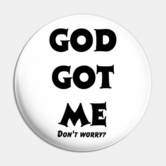 GOD GOT ME Pin by Megaluxe 