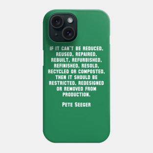 Pete Seeger Sustainability Quote Phone Case