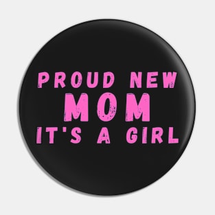 Proud New Mom Its A Girl Pin