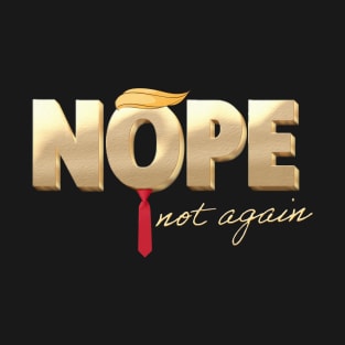 ANTI-TRUMP: Nope, not again – Lock Him Up T-Shirt