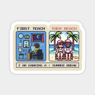 first teach then beach - pixel art Magnet