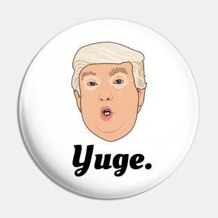 Donald Trump Yuge Pin