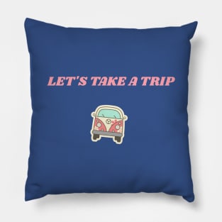 LET'S TAKE A TRIP Pillow