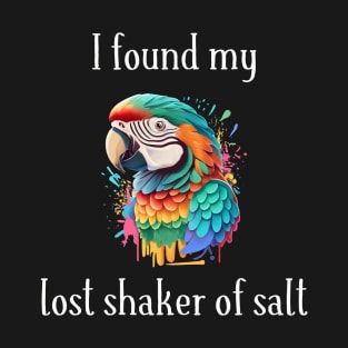 I Found My Lost Shaker of Salt Fun Parrot Head T-Shirt