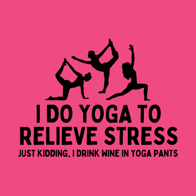 I Do Yoga To Relieve Stress by Dream Station