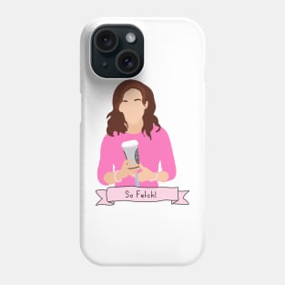 Mean Girls - so fetch Phone Case