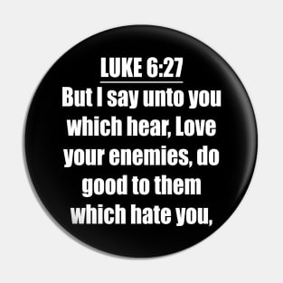 Luke 6:27 King James Version (KJV) Pin